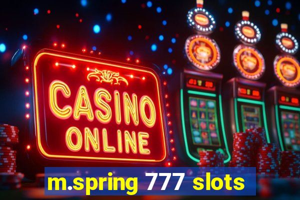 m.spring 777 slots