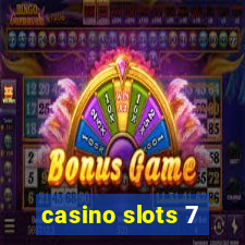 casino slots 7