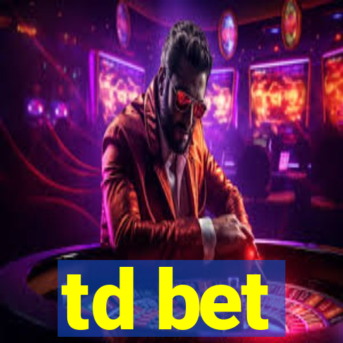 td bet