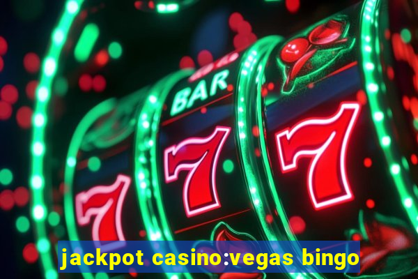 jackpot casino:vegas bingo