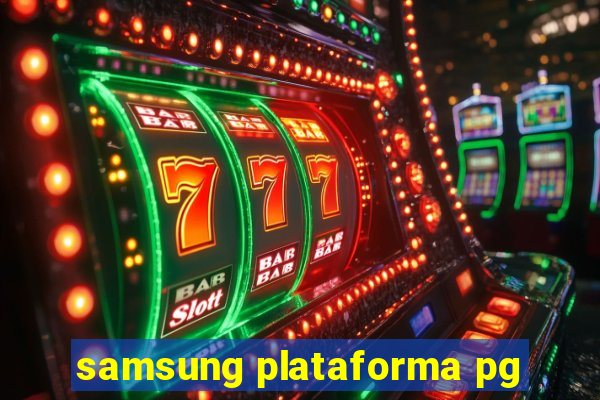 samsung plataforma pg