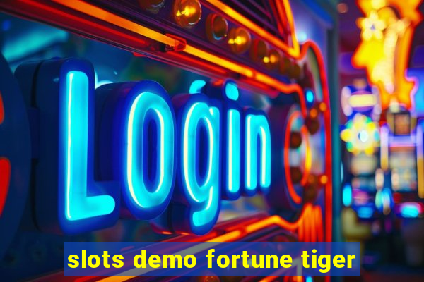 slots demo fortune tiger