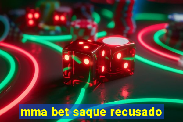 mma bet saque recusado