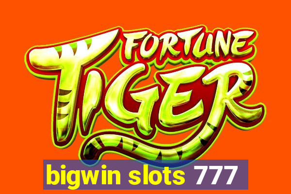 bigwin slots 777