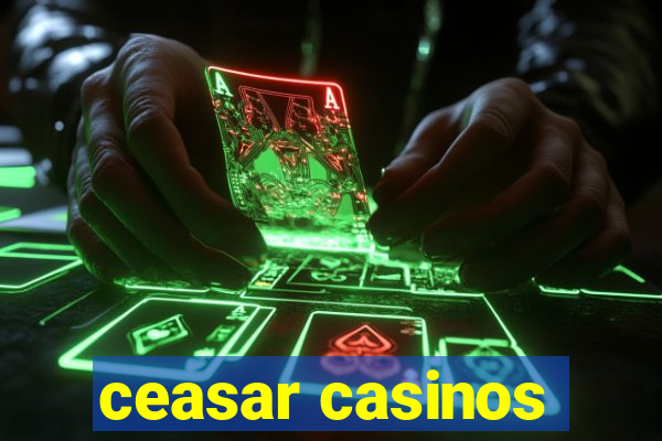 ceasar casinos