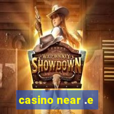 casino near .e