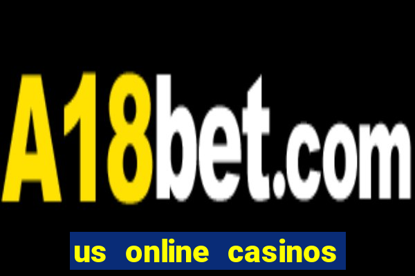 us online casinos real money