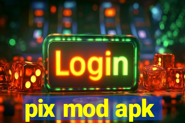 pix mod apk