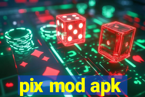 pix mod apk