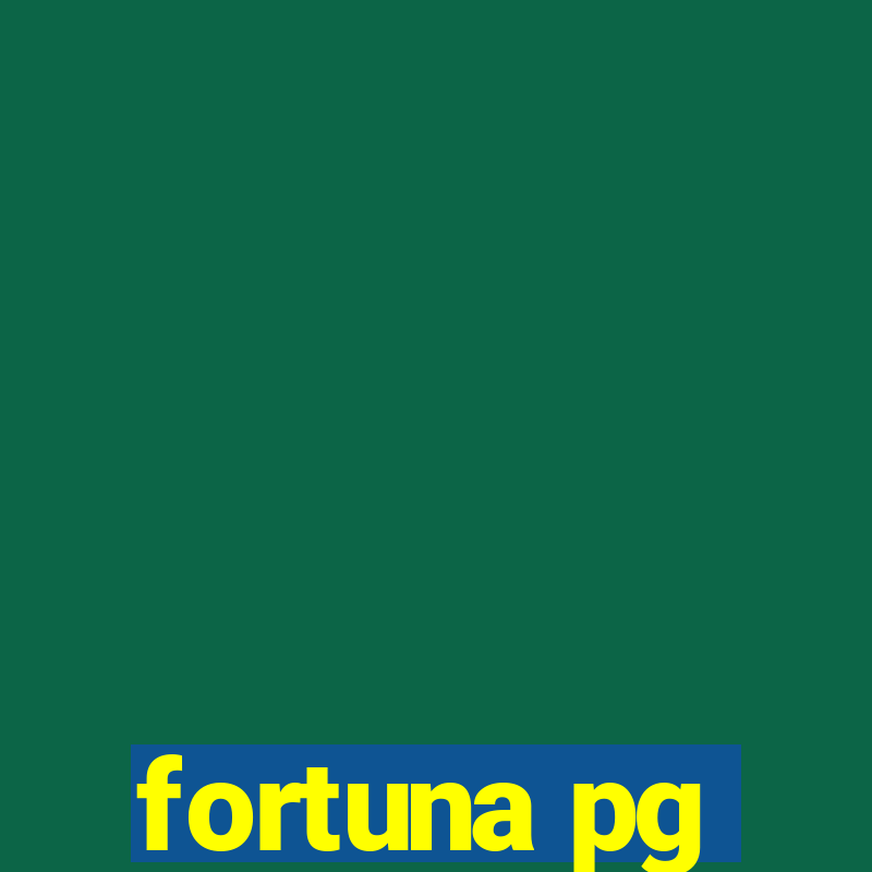 fortuna pg