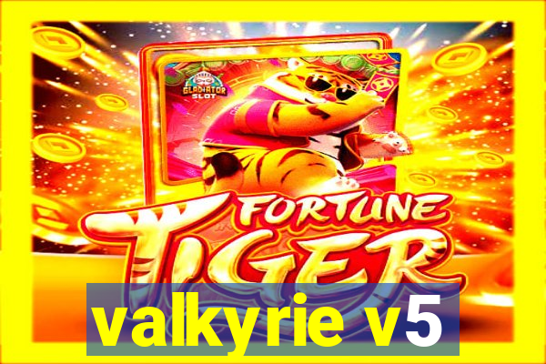 valkyrie v5