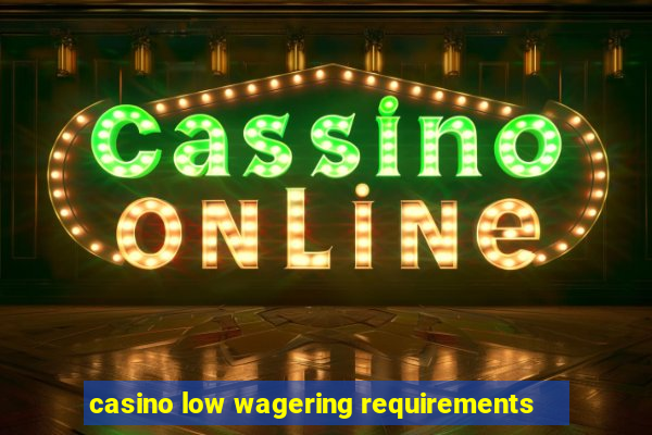 casino low wagering requirements