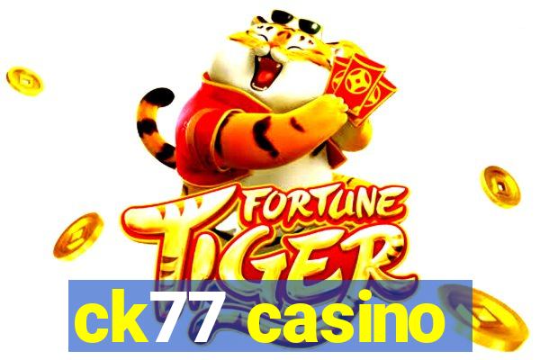 ck77 casino