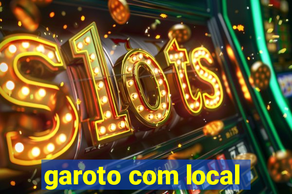 garoto com local