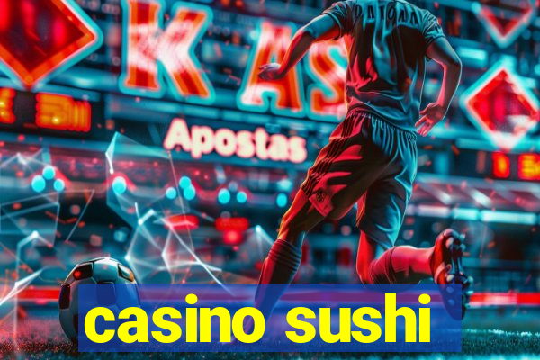 casino sushi