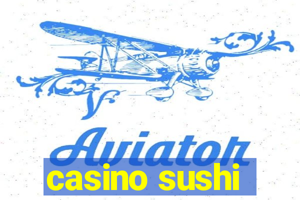 casino sushi