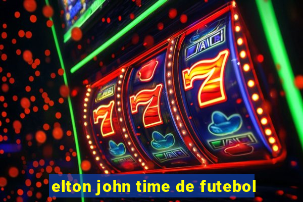 elton john time de futebol