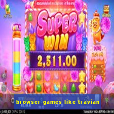 browser games like travian