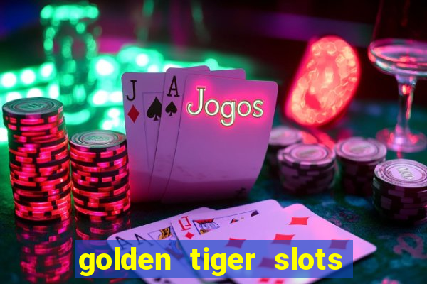 golden tiger slots slot game