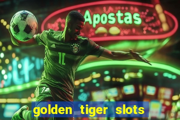 golden tiger slots slot game