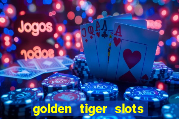 golden tiger slots slot game