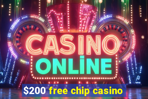 $200 free chip casino