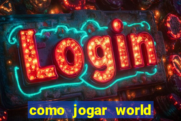 como jogar world of warcraft