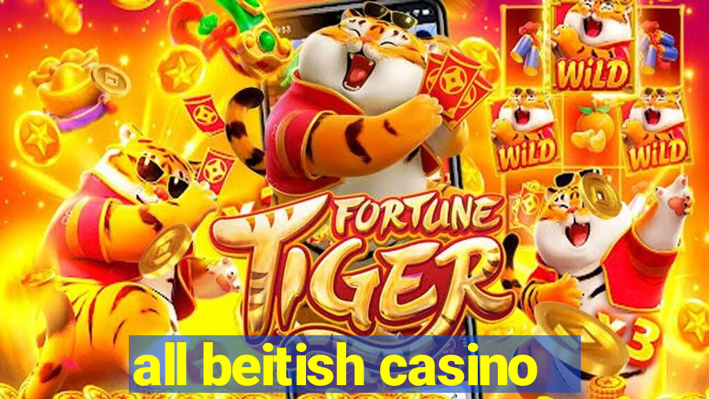 all beitish casino