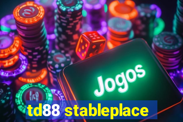 td88 stableplace