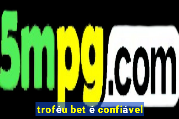 troféu bet é confiável