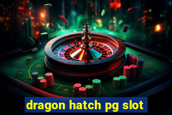 dragon hatch pg slot