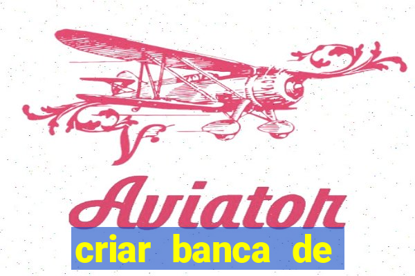 criar banca de apostas grátis