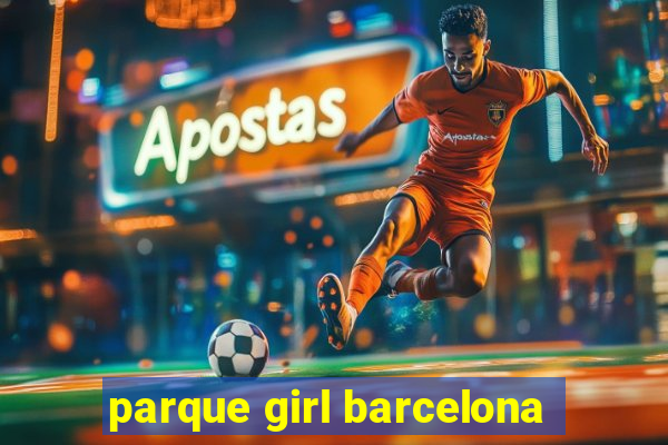 parque girl barcelona