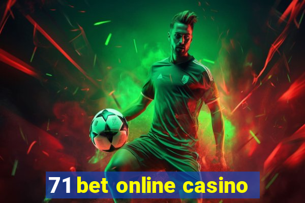 71 bet online casino