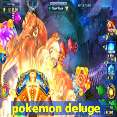 pokemon deluge