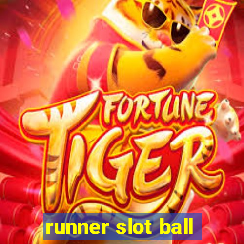 runner slot ball