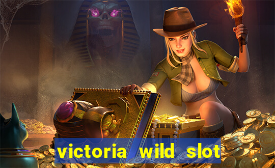 victoria wild slot free play