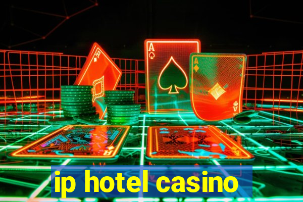 ip hotel casino