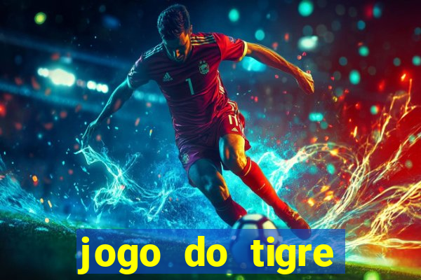 jogo do tigre ganhar bonus