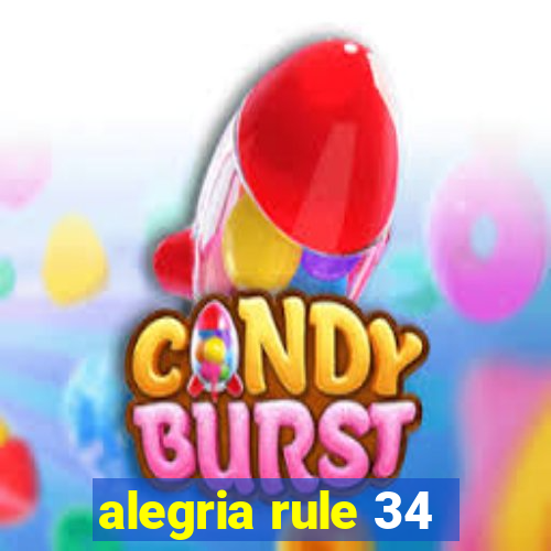 alegria rule 34