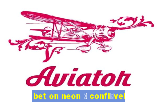 bet on neon 茅 confi谩vel