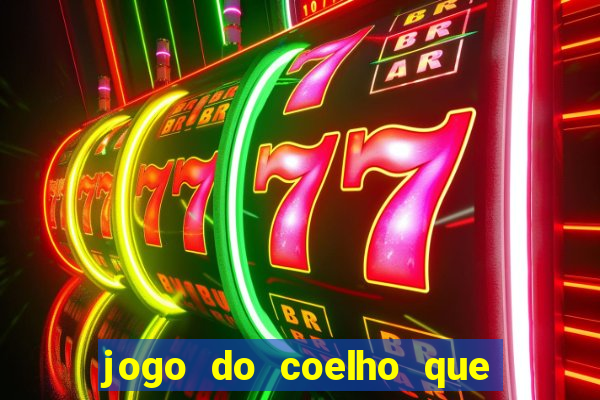 jogo do coelho que da dinheiro