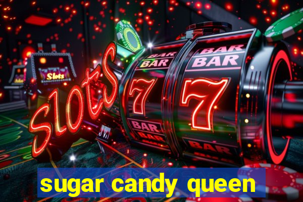 sugar candy queen