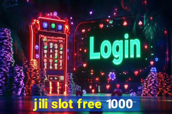 jili slot free 1000