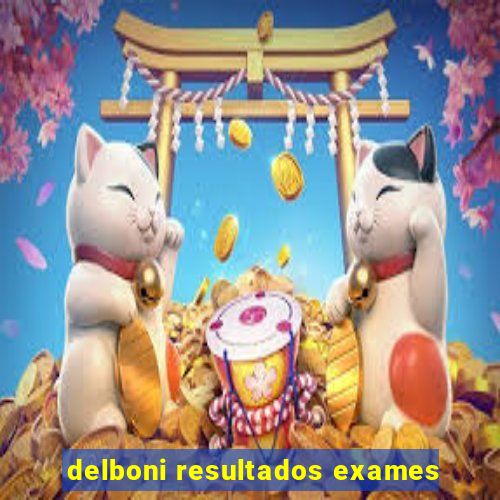 delboni resultados exames