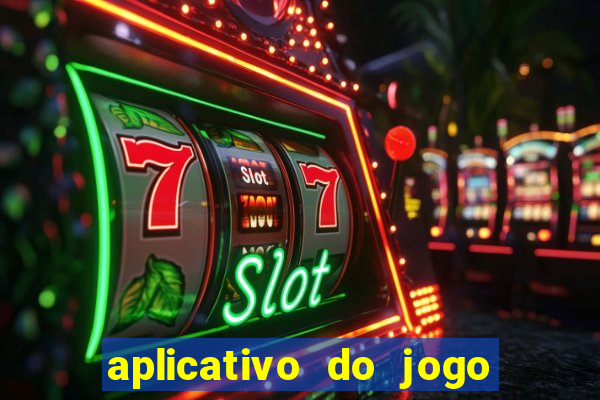 aplicativo do jogo do tigrinho