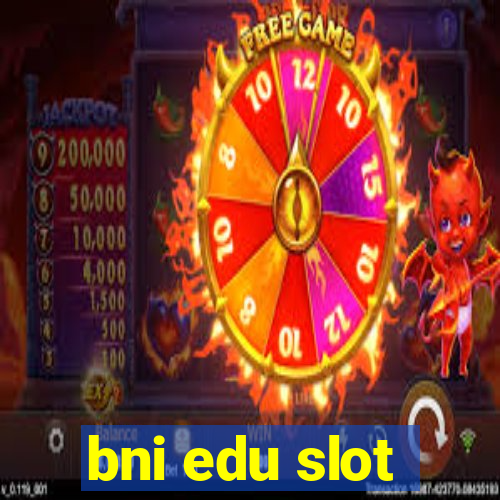 bni edu slot