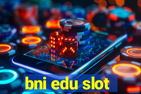 bni edu slot