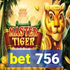 bet 756