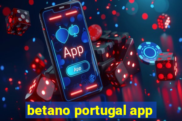 betano portugal app